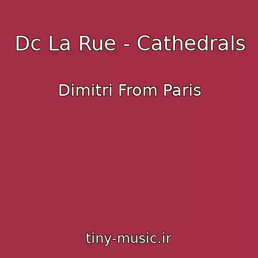 کاور آهنگ Dc La Rue - Cathedrals از Dimitri From Paris