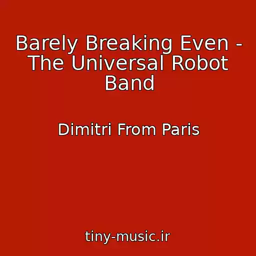 کاور آهنگ Barely Breaking Even - The Universal Robot Band از Dimitri From Paris