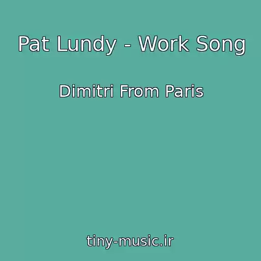 کاور آهنگ Pat Lundy - Work Song از Dimitri From Paris