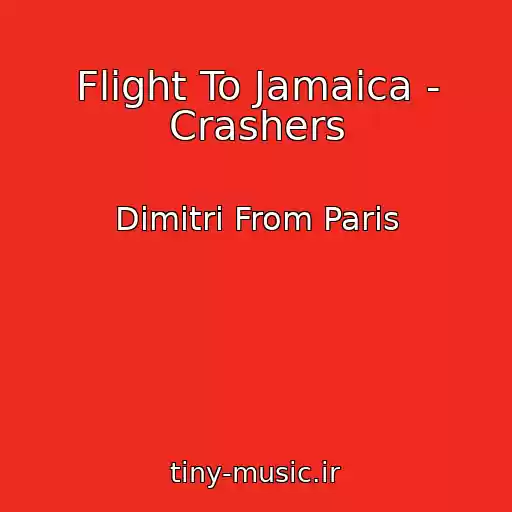 کاور آهنگ Flight To Jamaica - Crashers از Dimitri From Paris