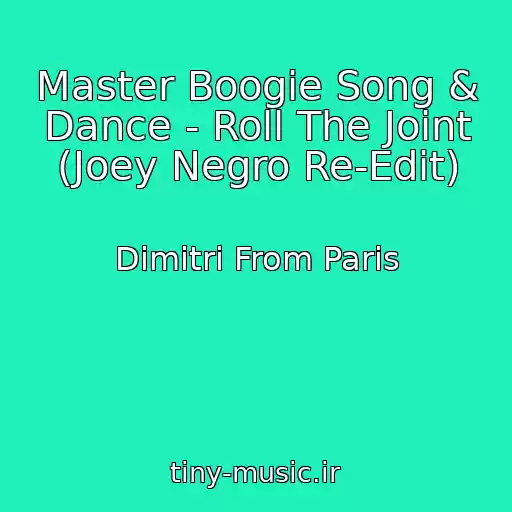 کاور آهنگ Master Boogie Song & Dance - Roll The Joint (Joey Negro Re-Edit) از Dimitri From Paris