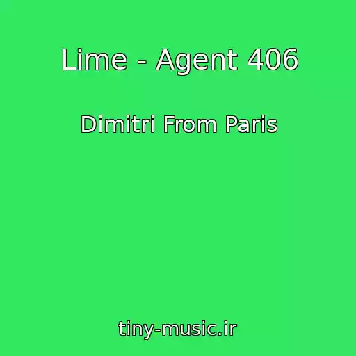 کاور آهنگ Lime - Agent 406 از Dimitri From Paris