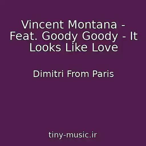 کاور آهنگ Vincent Montana - Feat. Goody Goody - It Looks Like Love از Dimitri From Paris
