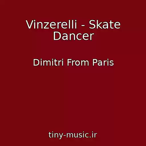کاور آهنگ Vinzerelli - Skate Dancer از Dimitri From Paris