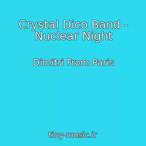 کاور آهنگ Crystal Dico Band - Nuclear Night از Dimitri From Paris