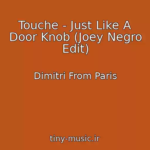 کاور آهنگ Touche - Just Like A Door Knob (Joey Negro Edit) از Dimitri From Paris