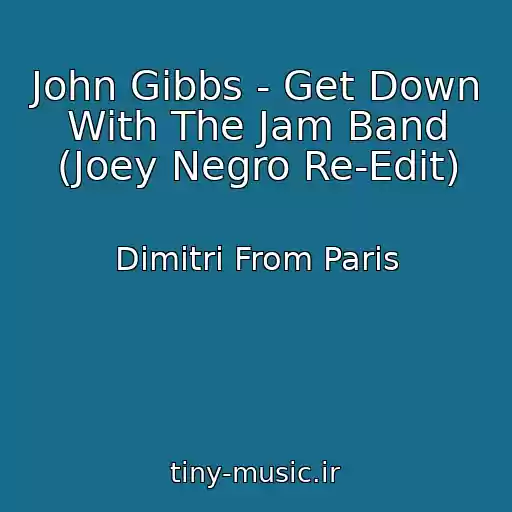 کاور آهنگ John Gibbs - Get Down With The Jam Band (Joey Negro Re-Edit) از Dimitri From Paris