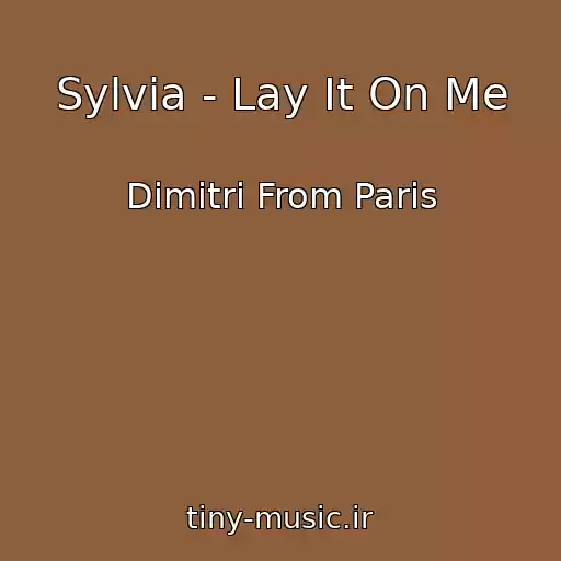 کاور آهنگ Sylvia - Lay It On Me از Dimitri From Paris