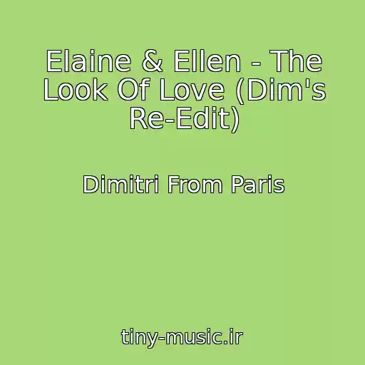 کاور آهنگ Elaine & Ellen - The Look Of Love (Dim's Re-Edit) از Dimitri From Paris