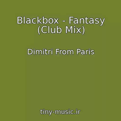 کاور آهنگ Blackbox - Fantasy (Club Mix) از Dimitri From Paris