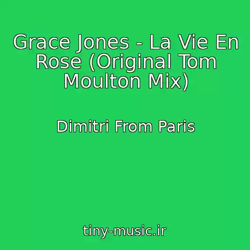 کاور آهنگ Grace Jones - La Vie En Rose (Original Tom Moulton Mix) از Dimitri From Paris