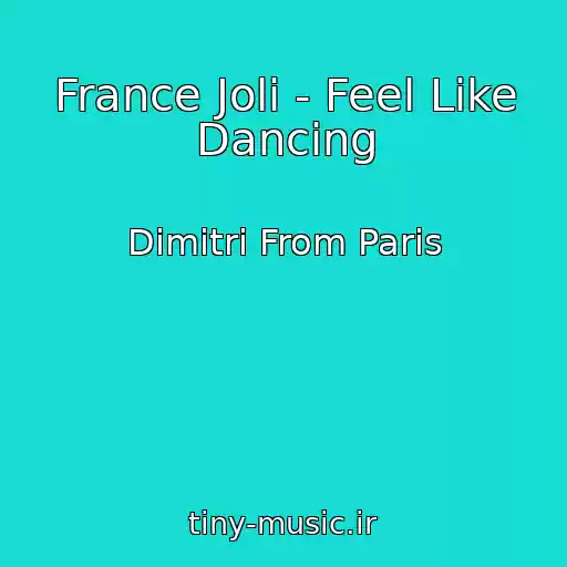 کاور آهنگ France Joli - Feel Like Dancing از Dimitri From Paris