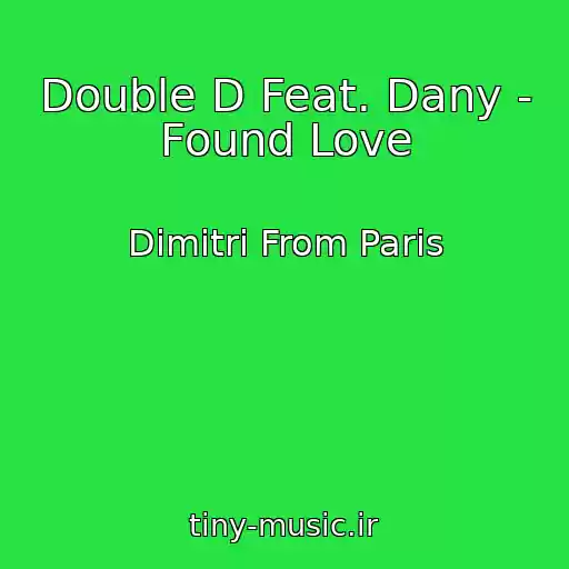 کاور آهنگ Double D Feat. Dany - Found Love از Dimitri From Paris