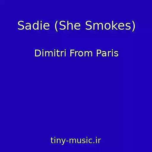 کاور آهنگ Sadie (She Smokes) از Dimitri From Paris
