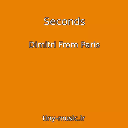 کاور آهنگ Seconds از Dimitri From Paris