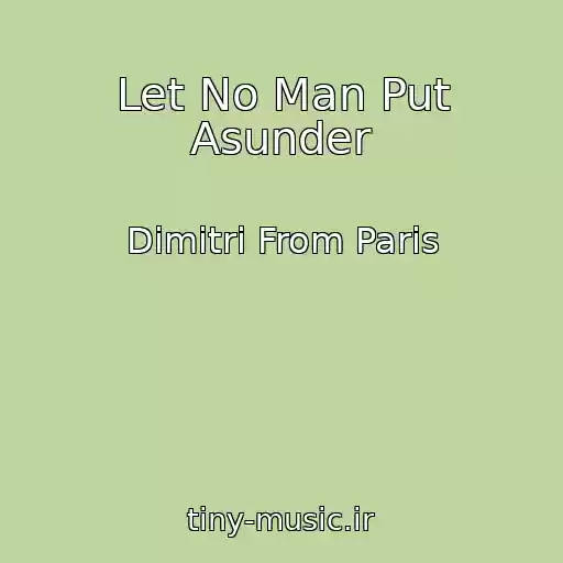 کاور آهنگ Let No Man Put Asunder از Dimitri From Paris