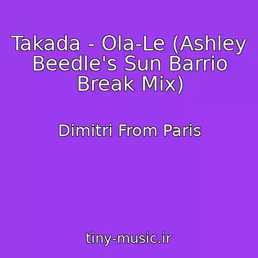 کاور آهنگ Takada - Ola-Le (Ashley Beedle's Sun Barrio Break Mix) از Dimitri From Paris