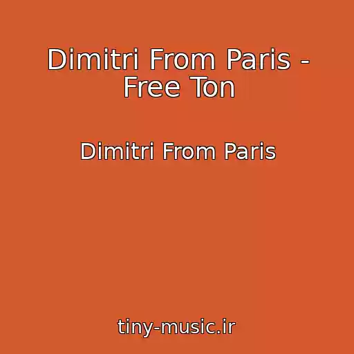 کاور آهنگ Dimitri From Paris - Free Ton از Dimitri From Paris