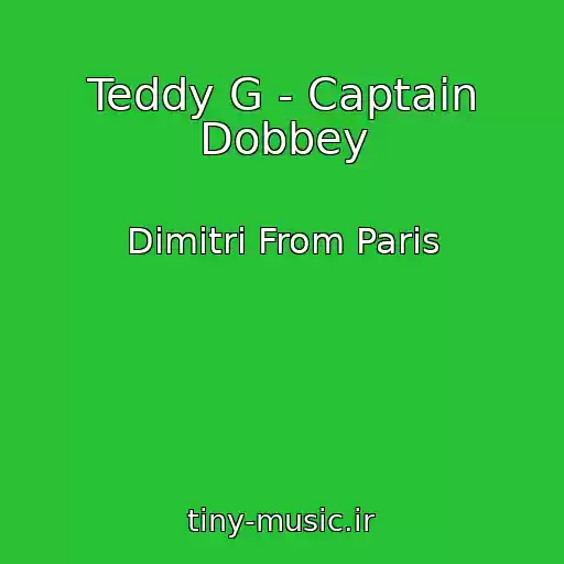 کاور آهنگ Teddy G - Captain Dobbey از Dimitri From Paris