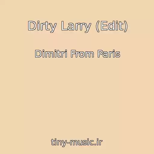 کاور آهنگ Dirty Larry (Edit) از Dimitri From Paris