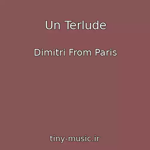 کاور آهنگ Un Terlude از Dimitri From Paris