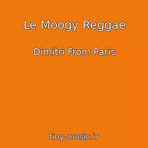 کاور آهنگ Le Moogy Reggae از Dimitri From Paris