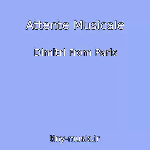 کاور آهنگ Attente Musicale از Dimitri From Paris