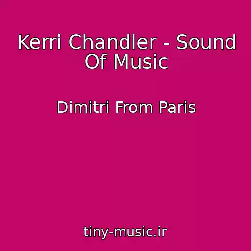 کاور آهنگ Kerri Chandler - Sound Of Music از Dimitri From Paris