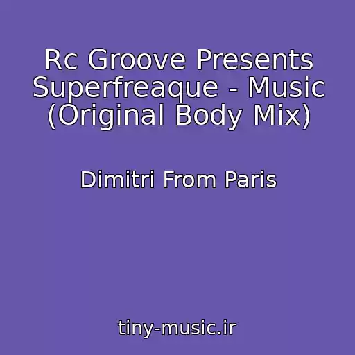 کاور آهنگ Rc Groove Presents Superfreaque - Music (Original Body Mix) از Dimitri From Paris