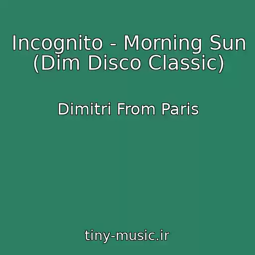 کاور آهنگ Incognito - Morning Sun (Dim Disco Classic) از Dimitri From Paris