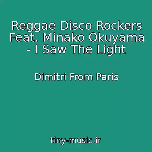 کاور آهنگ Reggae Disco Rockers Feat. Minako Okuyama - I Saw The Light از Dimitri From Paris