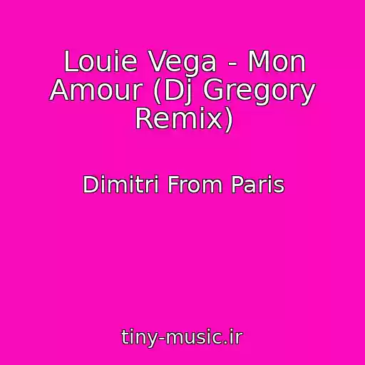 کاور آهنگ Louie Vega - Mon Amour (Dj Gregory Remix) از Dimitri From Paris