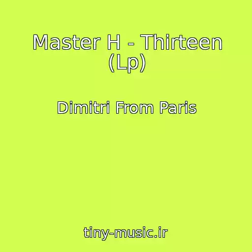 کاور آهنگ Master H - Thirteen (Lp) از Dimitri From Paris