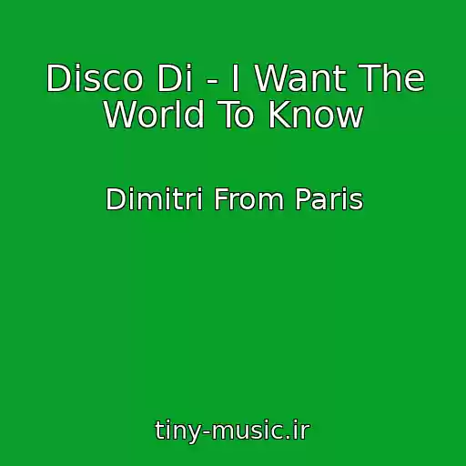 کاور آهنگ Disco Di - I Want The World To Know از Dimitri From Paris
