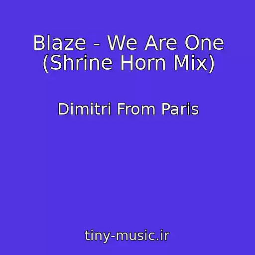 کاور آهنگ Blaze - We Are One (Shrine Horn Mix) از Dimitri From Paris