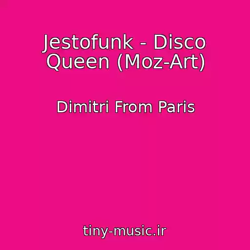کاور آهنگ Jestofunk - Disco Queen (Moz-Art) از Dimitri From Paris