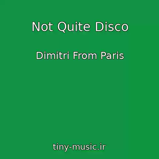 کاور آهنگ Not Quite Disco از Dimitri From Paris