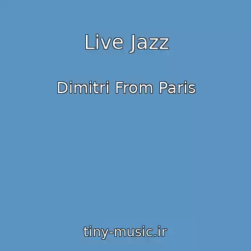 کاور آهنگ Live Jazz از Dimitri From Paris