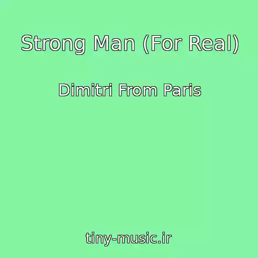 کاور آهنگ Strong Man (For Real) از Dimitri From Paris