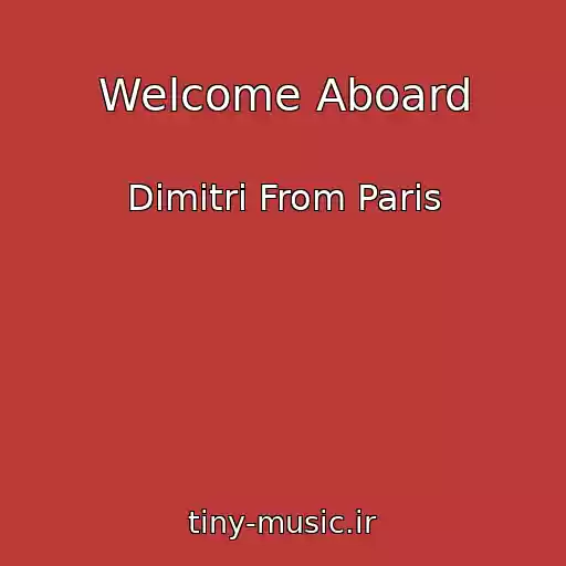 کاور آهنگ Welcome Aboard از Dimitri From Paris
