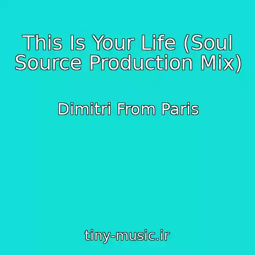 کاور آهنگ This Is Your Life (Soul Source Production Mix) از Dimitri From Paris