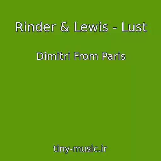 کاور آهنگ Rinder & Lewis - Lust از Dimitri From Paris