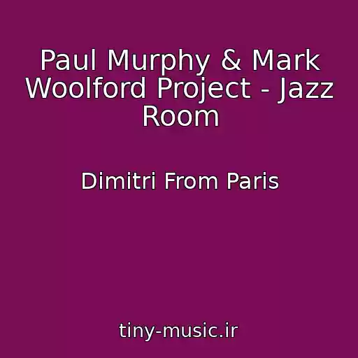 کاور آهنگ Paul Murphy & Mark Woolford Project - Jazz Room از Dimitri From Paris