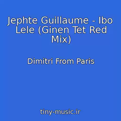 کاور آهنگ Jephte Guillaume - Ibo Lele (Ginen Tet Red Mix) از Dimitri From Paris