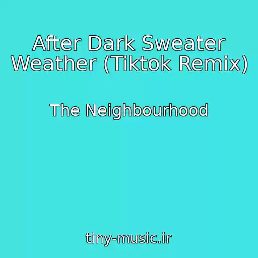 کاور آهنگ After Dark Sweater Weather (Tiktok Remix) از The Neighbourhood
