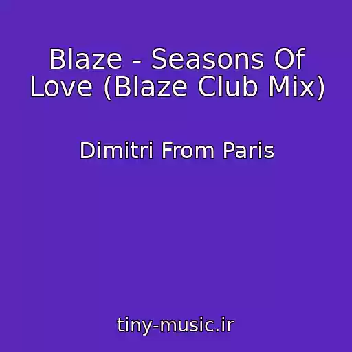 کاور آهنگ Blaze - Seasons Of Love (Blaze Club Mix) از Dimitri From Paris