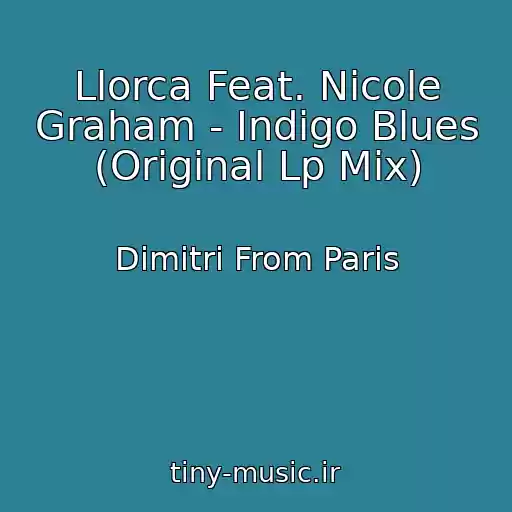 کاور آهنگ Llorca Feat. Nicole Graham - Indigo Blues (Original Lp Mix) از Dimitri From Paris