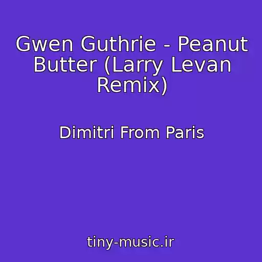 کاور آهنگ Gwen Guthrie - Peanut Butter (Larry Levan Remix) از Dimitri From Paris