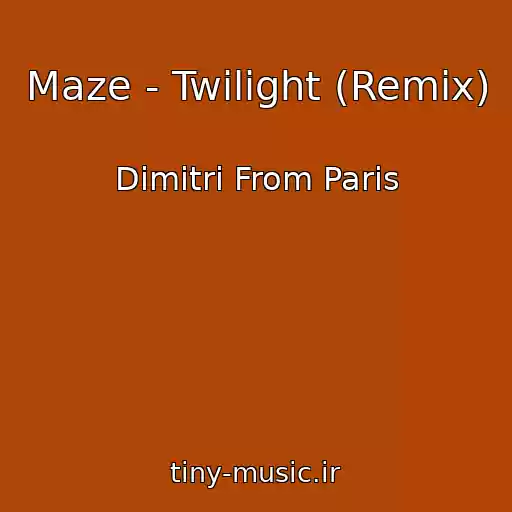 کاور آهنگ Maze - Twilight (Remix) از Dimitri From Paris