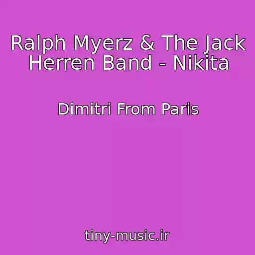 کاور آهنگ Ralph Myerz & The Jack Herren Band - Nikita از Dimitri From Paris